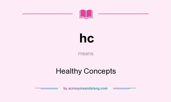 What does hc mean? It stands for Healthy Concepts