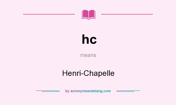 What does hc mean? It stands for Henri-Chapelle