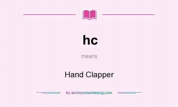 What does hc mean? It stands for Hand Clapper