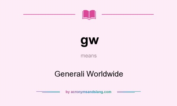 What does gw mean? It stands for Generali Worldwide