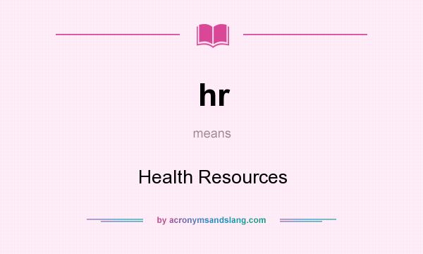 What does hr mean? It stands for Health Resources