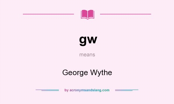 What does gw mean? It stands for George Wythe