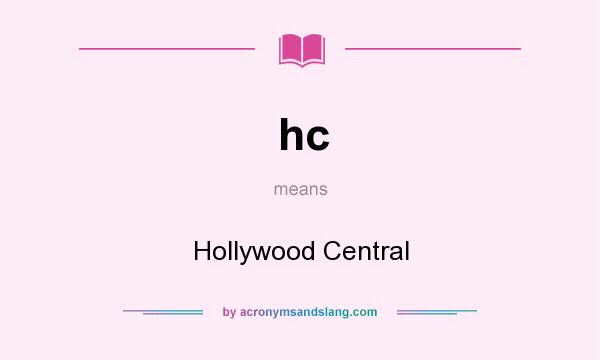 What does hc mean? It stands for Hollywood Central