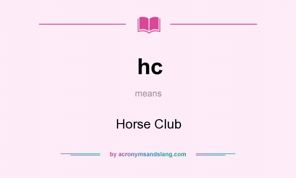 What does hc mean? It stands for Horse Club