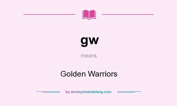 What does gw mean? It stands for Golden Warriors