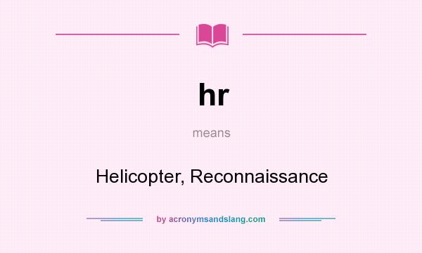 What does hr mean? It stands for Helicopter, Reconnaissance