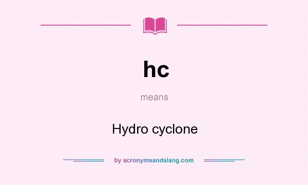 What does hc mean? It stands for Hydro cyclone