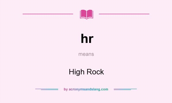 What does hr mean? It stands for High Rock