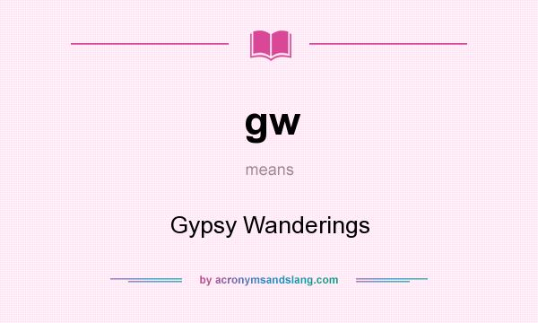 What does gw mean? It stands for Gypsy Wanderings