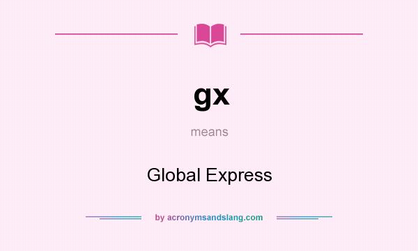 What does gx mean? It stands for Global Express