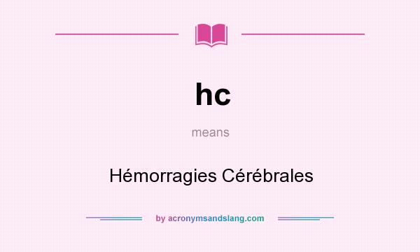 What does hc mean? It stands for Hémorragies Cérébrales