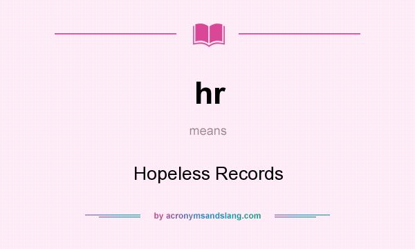 What does hr mean? It stands for Hopeless Records