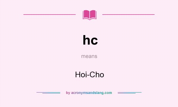 What does hc mean? It stands for Hoi-Cho
