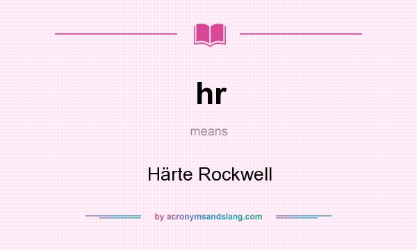 What does hr mean? It stands for Härte Rockwell