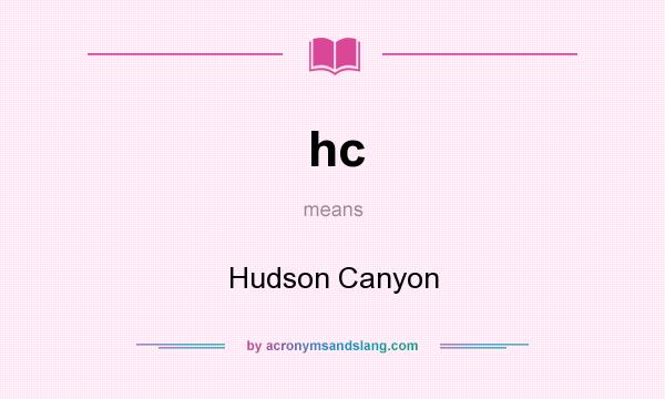 What does hc mean? It stands for Hudson Canyon