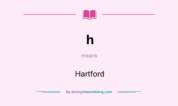 What does h mean? It stands for Hartford