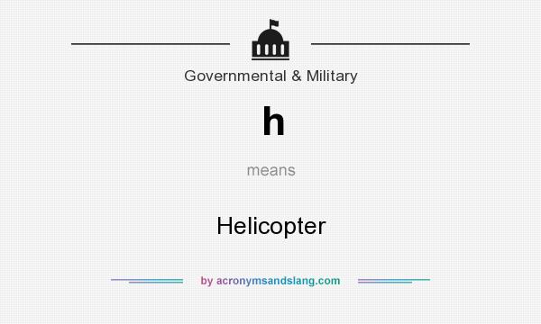 What does h mean? It stands for Helicopter