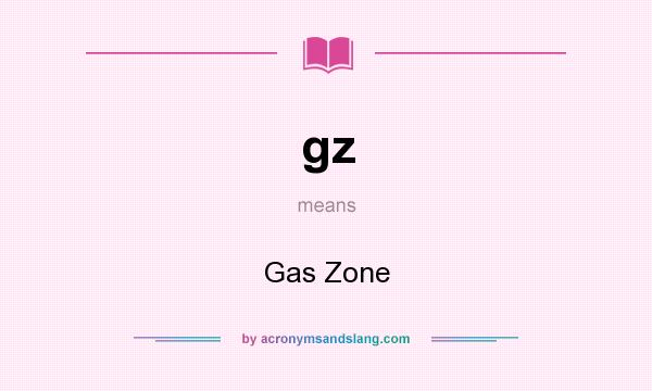 What does gz mean? It stands for Gas Zone