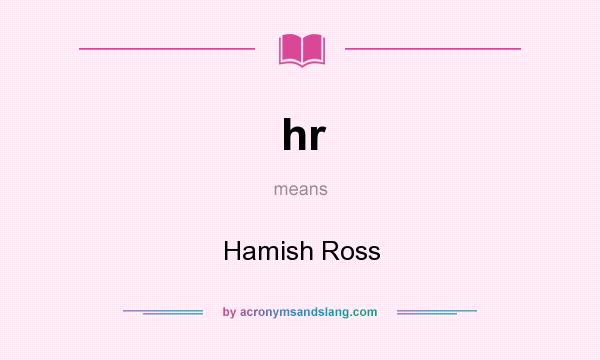 What does hr mean? It stands for Hamish Ross