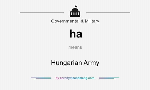 What does ha mean? It stands for Hungarian Army