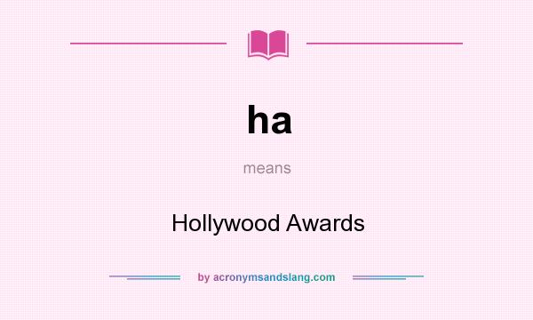 What does ha mean? It stands for Hollywood Awards