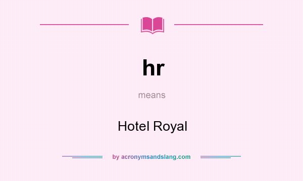 What does hr mean? It stands for Hotel Royal