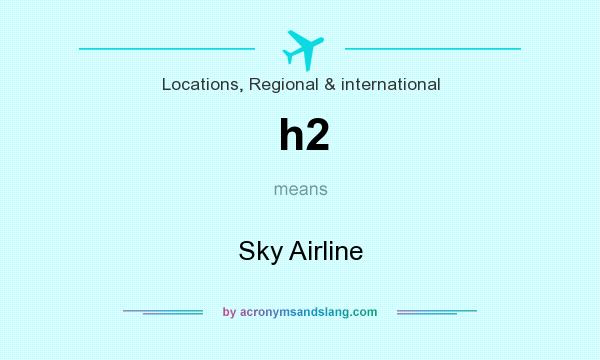 What does h2 mean? It stands for Sky Airline