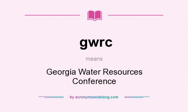 What does gwrc mean? It stands for Georgia Water Resources Conference