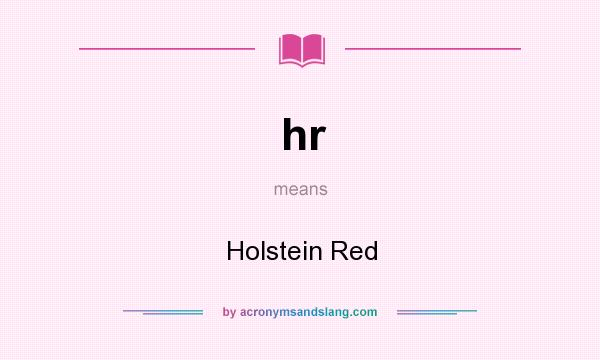 What does hr mean? It stands for Holstein Red