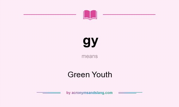 What does gy mean? It stands for Green Youth