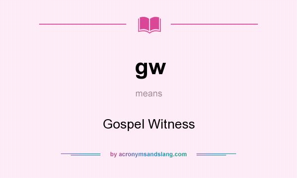 What does gw mean? It stands for Gospel Witness