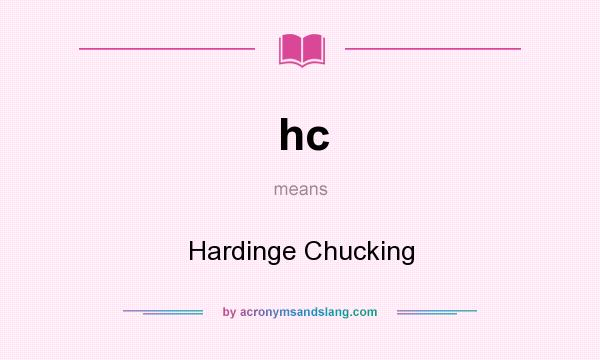 What does hc mean? It stands for Hardinge Chucking