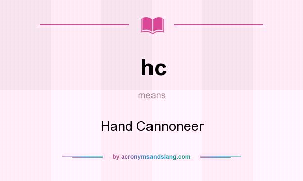 What does hc mean? It stands for Hand Cannoneer