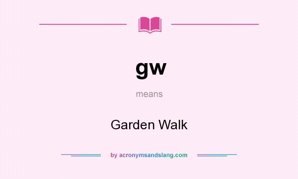 What does gw mean? It stands for Garden Walk