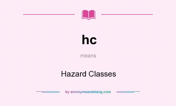 What does hc mean? It stands for Hazard Classes