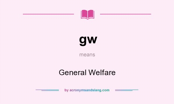 What does gw mean? It stands for General Welfare
