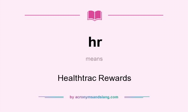 What does hr mean? It stands for Healthtrac Rewards