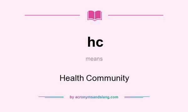 What does hc mean? It stands for Health Community