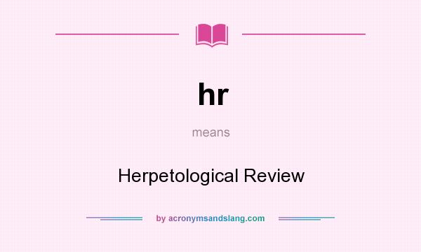 What does hr mean? It stands for Herpetological Review