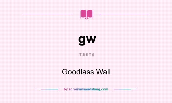 What does gw mean? It stands for Goodlass Wall