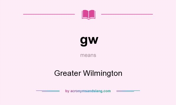 What does gw mean? It stands for Greater Wilmington
