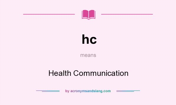 What does hc mean? It stands for Health Communication