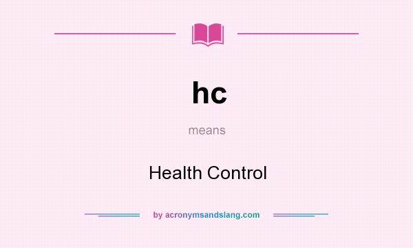 What does hc mean? It stands for Health Control