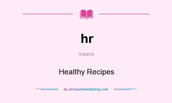 What does hr mean? It stands for Healthy Recipes
