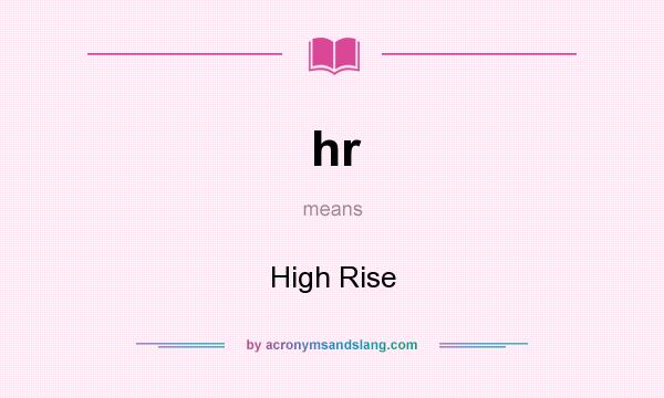 What does hr mean? It stands for High Rise