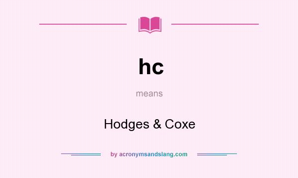 What does hc mean? It stands for Hodges & Coxe