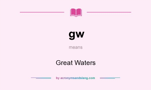 What does gw mean? It stands for Great Waters