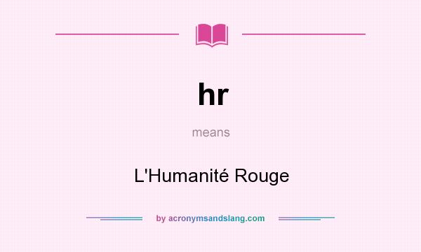 What does hr mean? It stands for L`Humanité Rouge