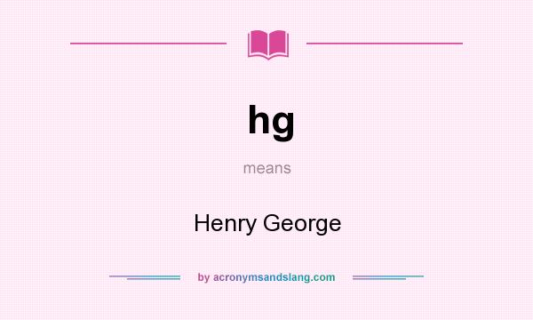 What does hg mean? It stands for Henry George