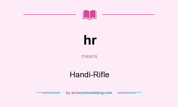 What does hr mean? It stands for Handi-Rifle